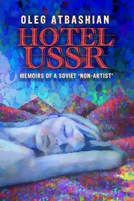 Hotel USSR: Memoirs of a Soviet 'non-Artist' Paperback Independently Published