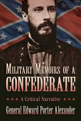 Military Memoirs of a Confederate: A Critical Narrative Paperback Skyhorse Publishing