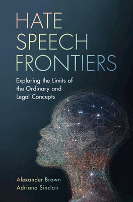 Hate Speech Frontiers: Exploring the Limits of the Ordinary and Legal Concepts by Brown, Alexander