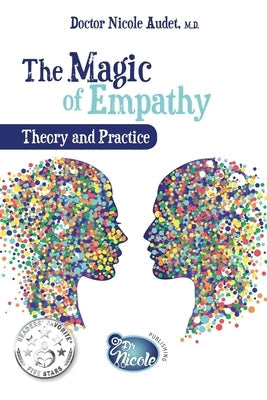 The Magic of Empathy: Theory and Practice Paperback Dr. Nicole Publishing