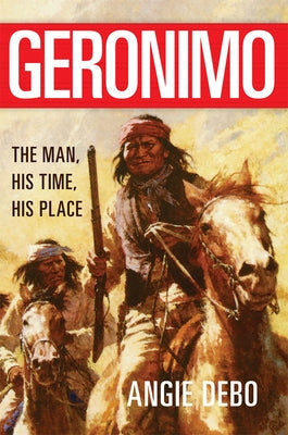 Geronimo, 142: The Man, His Time, His Place Paperback University of Oklahoma Press