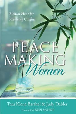Peacemaking Women: Biblical Hope for Resolving Conflict Paperback Baker Books