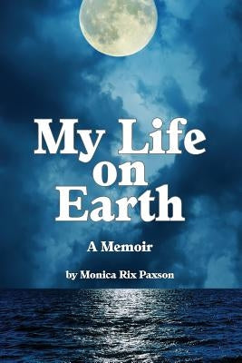 My Life on Earth: A Memoir Paperback Relentlessly Creative Books