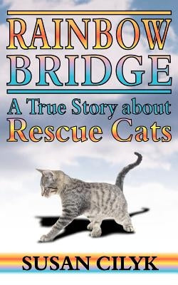 Rainbow Bridge, a True Story about Rescue Cats Paperback New Generation Publishing