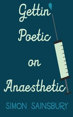Gettin' Poetic on Anaesthetic Paperback Clink Street Publishing