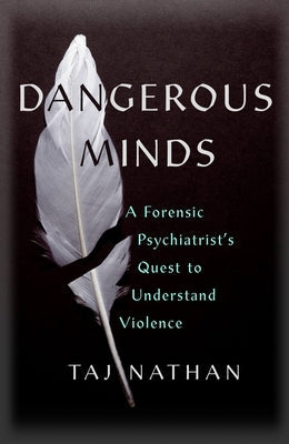 Dangerous Minds: A Forensic Psychiatrist's Quest to Understand Violence Paperback John Murray Publishers