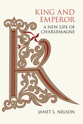 King and Emperor: A New Life of Charlemagne Paperback University of California Press