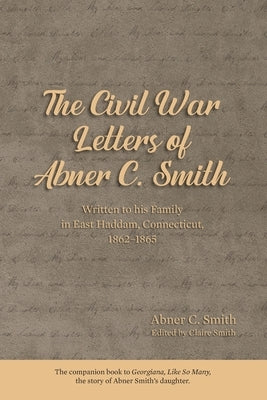 The Civil War Letters of Abner C. Smith Paperback Quicksilver Communication