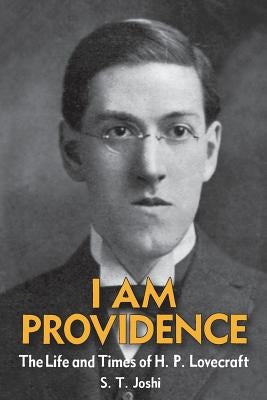 I Am Providence: The Life and Times of H. P. Lovecraft, Volume 1 Paperback Hippocampus Press
