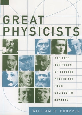 Great Physicists: The Life and Times of Leading Physicists from Galileo to Hawking Paperback Oxford University Press, USA