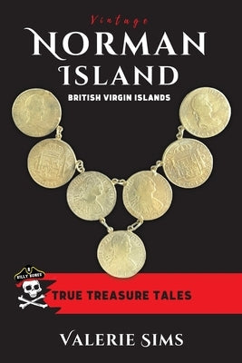 Vintage Norman Island: True Tales about a Real Treasure Island with Pirates and Buried Treasures in the British Virgin Islands Paperback Valerie Sims