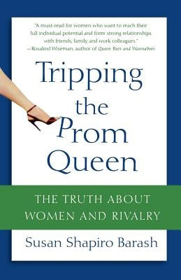 Tripping the Prom Queen: The Truth about Women and Rivalry Paperback St. Martin's Griffin