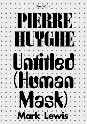 Pierre Huyghe: Untitled (Human Mask) Paperback Afterall Books