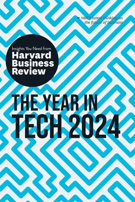 The Year in Tech, 2024: The Insights You Need from Harvard Business Review Paperback Harvard Business Review Press