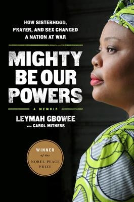 Mighty Be Our Powers: How Sisterhood, Prayer, and Sex Changed a Nation at War Paperback Beast Books