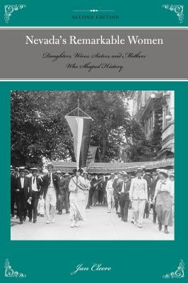 Nevada's Remarkable Women: Daughters, Wives, Sisters, and Mothers Who Shaped History Paperback Two Dot Books