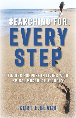 Searching For Every Step: Finding Purpose in Living With Spinal Muscular Atrophy Paperback Beach Publishing LLC