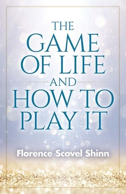 The Game of Life and How to Play It by Shinn, Florence Scovel - CA Corrections Bookstore