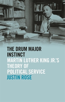 Drum Major Instinct: Martin Luther King Jr.'s Theory of Political Service Paperback University of Georgia Press