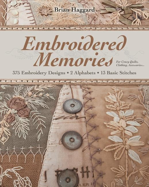 Embroidered Memories-Print-on-Demand-Edition: 375 Embroidery Designs - 2 Alphabets - 13 Basic Stitches - For Crazy Quilts, Clothing, Accessories... Paperback C&T Publishing