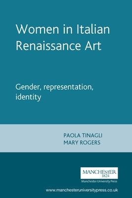 Women in Italian Renaissance Art: Gender, Representation, Identity Paperback Manchester University Press