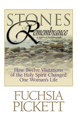 Stones of Remembrance: How Twelve Visitations of the Holy Spirit Changed One Woman's Life Paperback Charisma House