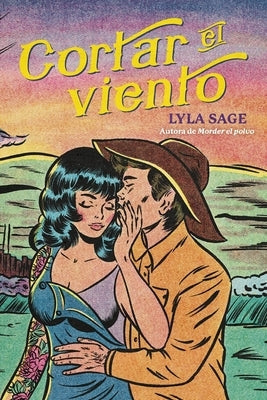 Cortar El Viento (a Rebel Blue Ranch Novel #2) by Sage, Lyla