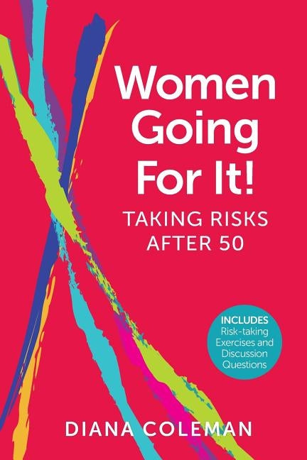 Women Going For It! Taking Risks After 50 Paperback Diana Coleman