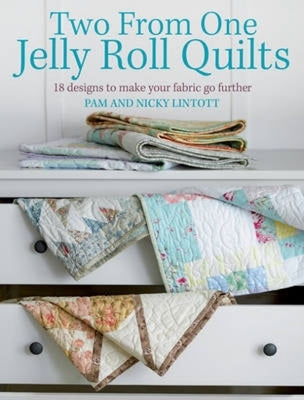 Two from One Jelly Roll Quilts: 18 Designs to Make Your Fabric Go Further Paperback David & Charles