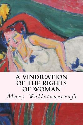 A Vindication of the Rights of Woman Paperback Createspace Independent Publishing Platform