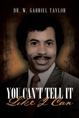 You Can't Tell It Like I Can Paperback Page Publishing, Inc.