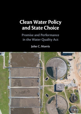 Clean Water Policy and State Choice by Morris, John C.