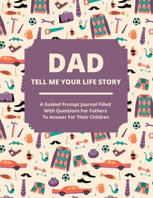 Dad Tell Me Your Life Story: A guided journal filled with questions for fathers to answer for their children by Lee, Jean - CA Corrections Bookstore