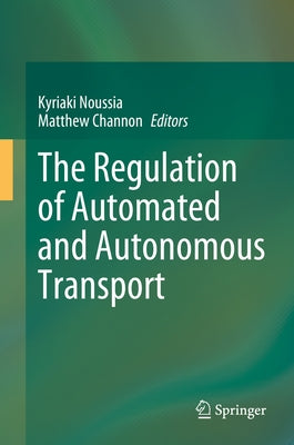 The Regulation of Automated and Autonomous Transport by Noussia, Kyriaki