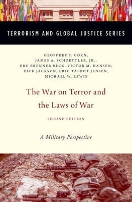 The War on Terror and the Laws of War: A Military Perspective by Corn, Geoffrey S.