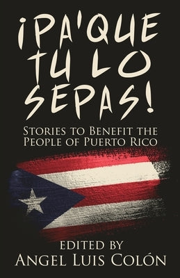 ¡Pa'Que Tu Lo Sepas!: Stories to Benefit the People of Puerto Rico Paperback Down & Out Books