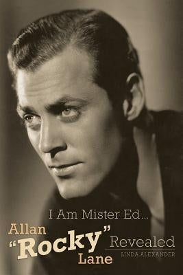 I Am Mister Ed...Allan Rocky Lane Revealed Paperback BearManor Media