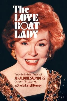 The Love Boat Lady: The authorized real life story of Jeraldine Saunders Paperback Createspace Independent Publishing Platform