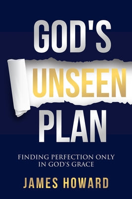 God's Unseen Plan: Finding Perfection Only in God's Grace Paperback Higherlife Development Service