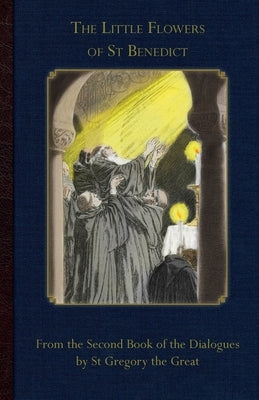 The Little Flowers of St Benedict Paperback Cenacle Press at Silverstream Priory
