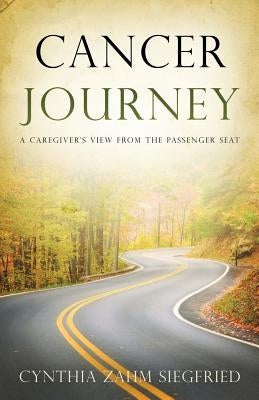 Cancer Journey: A Caregiver's View from the Passenger Seat Paperback Redemption Press