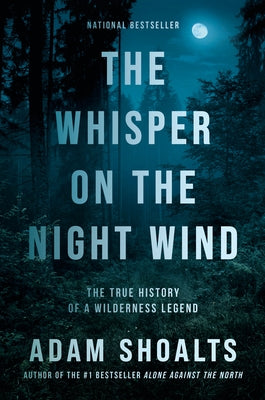 The Whisper on the Night Wind: The True History of a Wilderness Legend Paperback Penguin Books Canada