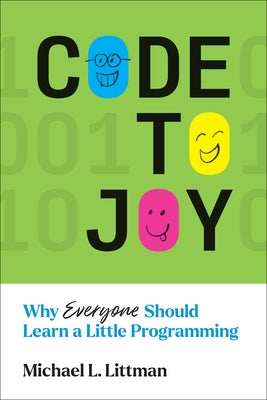 Code to Joy: Why Everyone Should Learn a Little Programming Paperback MIT Press