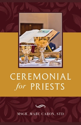 Ceremonial for Priests by Caron, Msgr Marc