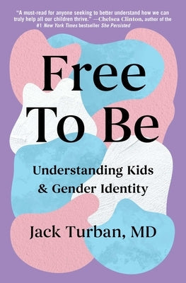 Free to Be: Understanding Kids & Gender Identity by Turban, Jack