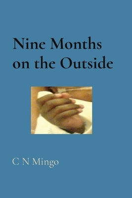 Nine Months on the Outside Paperback C N Mingo