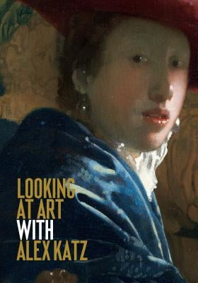 Looking at Art with Alex Katz: (Art History Introduction, a Guide to Art) Paperback Laurence King