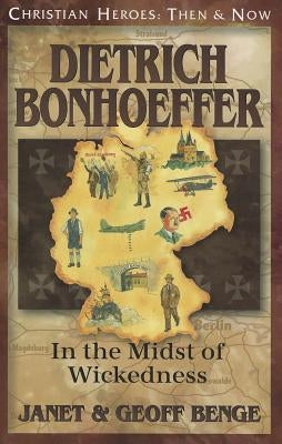 Dietrich Bonhoeffer: In the Midst of Wickedness YWAM Publishing