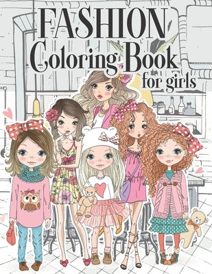 Fashion Coloring Book For Girls: Color Beauty Fashion Style For Teens, Adults of all Ages Paperback Independently Published
