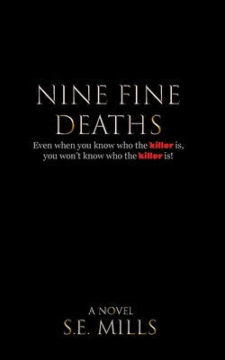 Nine Fine Deaths: Even when you know who the killer is, you won't know who the killer is. by Mills, Simon
